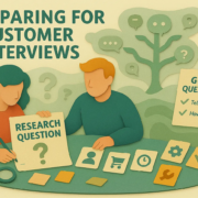 Preparing for Customer Interviews